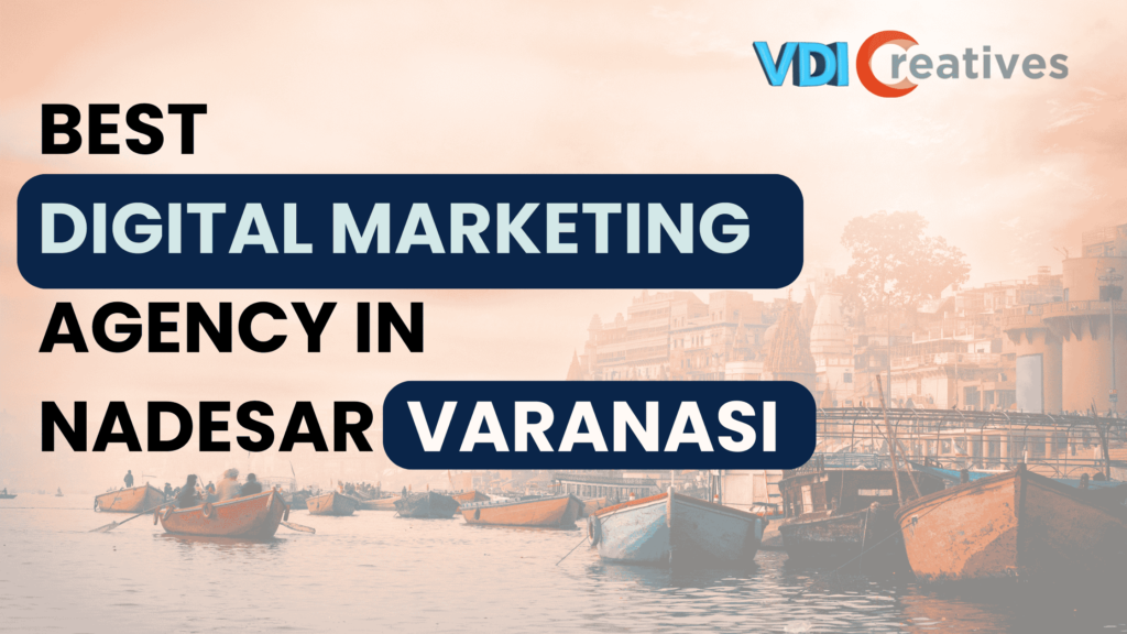 Best Digital Marketing Agency in Nadesar, Varanasi | VDI Creatives Cover image for Best Digital Marketing Agency in Nadesar, Varanasi by VDI Creatives