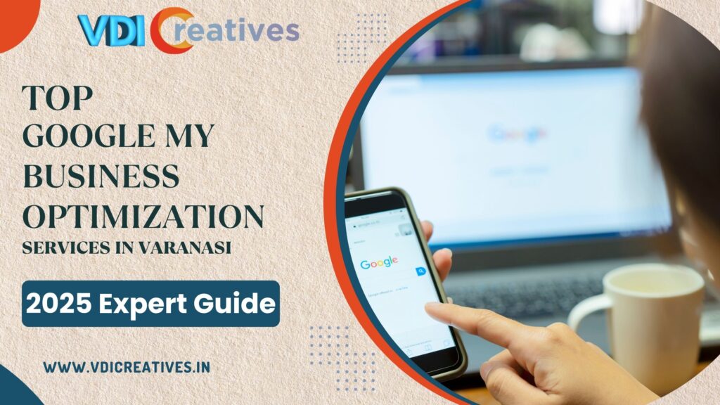 Top Google My Business Optimization Services in Varanasi: 2025 Expert Guide
